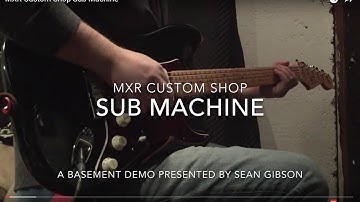 MXR Custom Shop Sub Machine