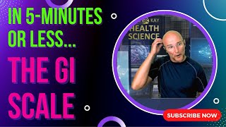 In 5 Minutes Or Less  - The GI Scale