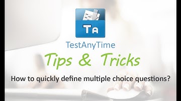 TestAnyTime (Tips & Tricks) - How to quickly define several multiple choice questions?