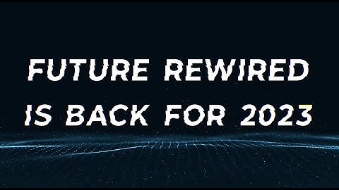 Future Rewired 2023 Official Trailer