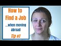 How to Find a Job When Moving Abroad: Tip #1
