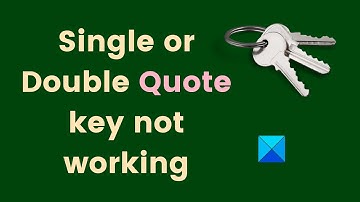 Single or Double Quote key not working in Windows 11/10