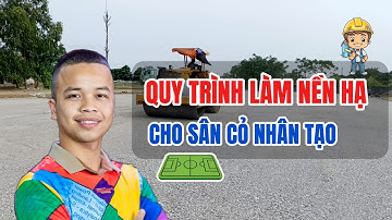 Quy trình làm nền hạ cho sân cỏ nhân tạo