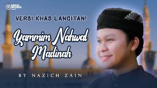Sholawat Terbaru 2024! YAMMIM NAHWAL MADINAH (Versi Khas Langitan) - by Nazich Zain
