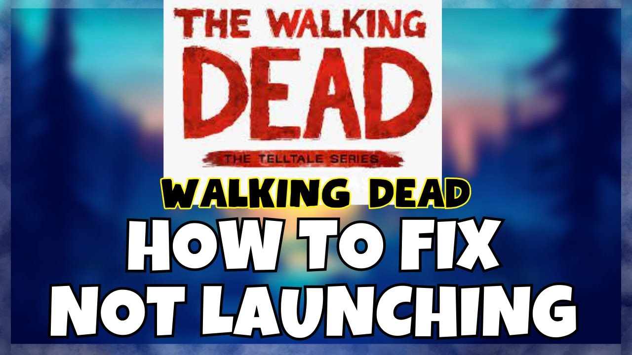 how-to-fix-walking-dead-not-launching-windows-10-11-2023-fix-youtube