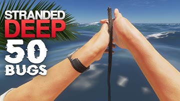 50 Bugs in Stranded Deep!