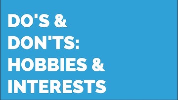 How to write a CV: Hobbies & Interests