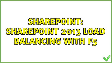 Sharepoint: SharePoint 2013 Load Balancing with F5