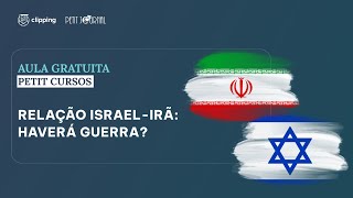 Relação Israel-Irã: haverá guerra? | AULA GRATUITA