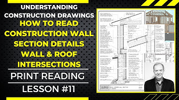 HOW TO READ WALL & ROOF CONSTRUCTION DETAILS, UNDERSTANDING CONSTRUCTION DRAWINGS, LESSON #11