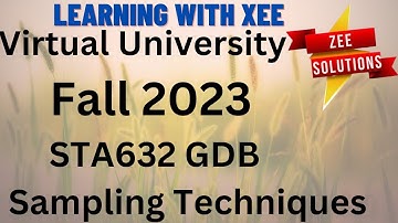 STA632 Sampling Techniques GDB Fall 2023 Virtual University of Pakistan