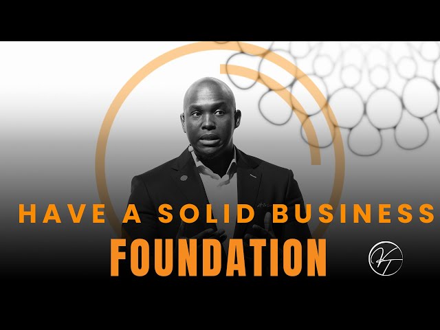 Build a solid business foundation. class=