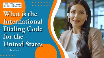 What is the International Dialing Code for the United States? | Teloz