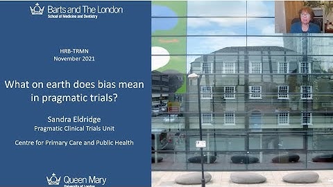 What on earth does bias mean in a pragmatic trial - Prof Sandra Eldridge