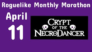 Roguelike Monthly Marathon | April 11 | Let's Play | Crypt of the Necrodancer