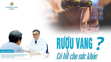 Rượu vang có tốt cho sức khỏe như chúng ta vẫn nghĩ?
