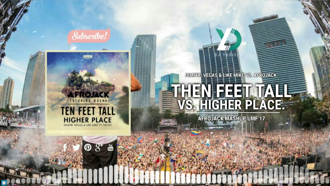 Ten Feet Tall vs. Higher Place (Afrojack Mashup UMF 2017)