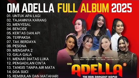 OM ADELLA | FULL ALBUM TERBARU 2025 - UNTUK APA LAGI - TAJAMNYA KARANG | SHERLLY KDI - TASYA ROSMALA