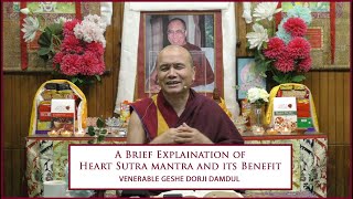 A Brief Explanation of the Heart Sutra Mantra and Its Practical Benefits | Ven Geshe Dorji Damdul
