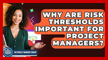 Why Are Risk Thresholds Important For Project Managers? - The Project Manager Toolkit