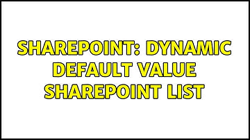 Sharepoint: dynamic default value sharepoint list (2 Solutions!!)