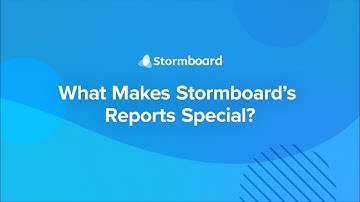 What Makes Stormboard Reports Special?