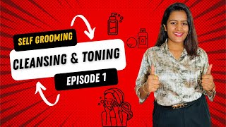 Self Grooming Series|Cleansing and Toning|Episode 1|