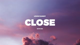 Lewis Fanney - Close (Lyrics)