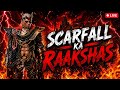 RAAKSHAS KA KAHAR 😈 SCARFALL LIVE STREAM