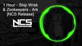 1 Hour - Ship Wrek &amp; Zookeepers - Ark [NCS Release]