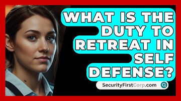What Is The Duty To Retreat In Self Defense? - SecurityFirstCorp.com