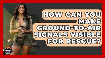 How Can You Make Ground-to-air Signals Visible For Rescue? - Survival Skills for Everyone