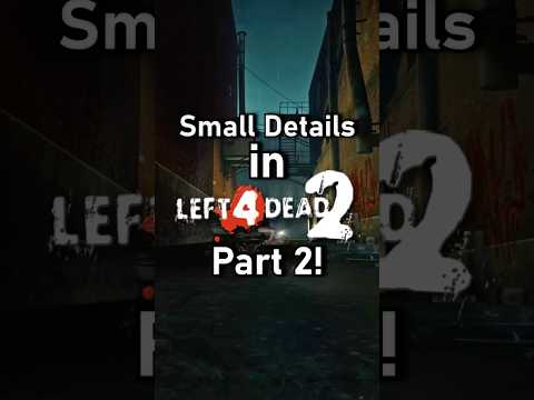 Small Details In Left 4 Dead 2 You 100 Missed Part 2