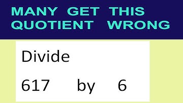 Divide     617      by     6  many  get  this  quotient   wrong