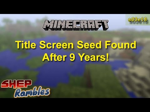 Minecraft Seed For Title Screen Found After 9 Years Shep Rambles S03e18 Youtube