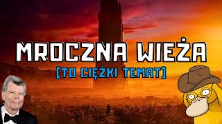 O CO CHODZI Z TĄ "MROCZNĄ WIEŻĄ" STEPHENA KINGA? 🤔🏰