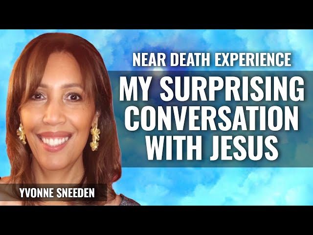 My Surprising Conversation with Jesus,  Yvonne Sneeden Part 2