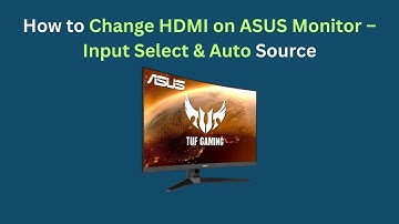 How to Change HDMI on ASUS Monitor – Input Select & Auto Source