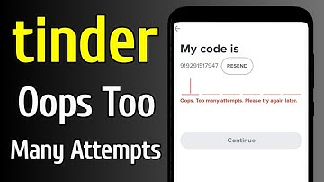 How to Tinder App Opps Too Many Attempts Please Try Again Later Problem