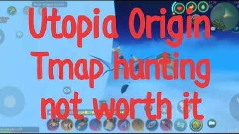 Utopia Origin| T Map Hunt part1| Is It Worth iT?!!!|