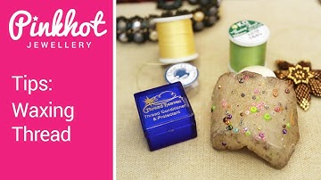 From Beading Beginner to Pro: How and Why To Wax Your Beading Thread | Pinkhot Jewellery