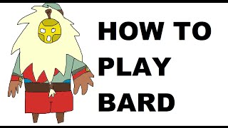 A Glorious Guide on How to Play Bard