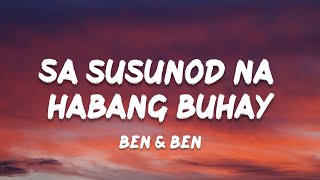 Ben \u0026 Ben - Sa Susunod Na Habang Buhay (Lyrics)