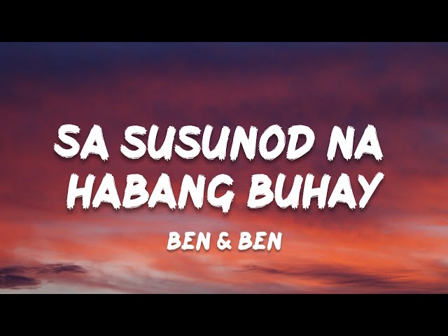 Ben u0026 Ben - Sa Susunod Na Habang Buhay (Lyrics) class=