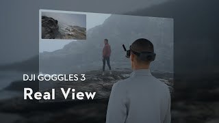 DJI Goggles 3｜Real View