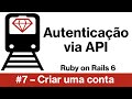 Ruby on Rails - Autenticação via API #7 - Criar uma conta