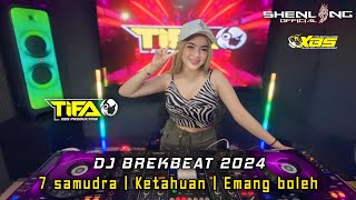 DJ BREKBEAT 2024 7 SAMUDRA || KETAHUAN || EMANG BOLEH