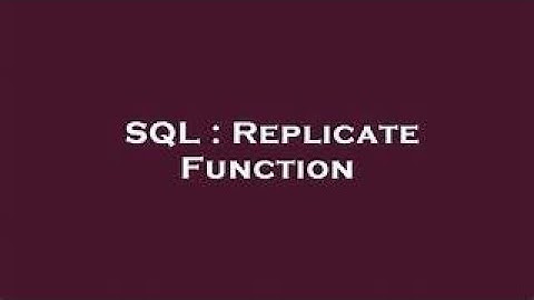 Replicate Function in MS SQL---@Wright-SQL