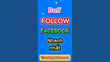 Cách buff follow Facebook nhanh nhất