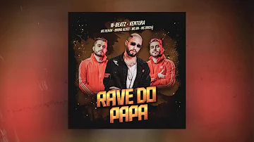 FUNK DORIME - RAVE DO PAPA - DJ W Beatz e Ventura (Part. MC Renan, MC Bruna Alves, MC BN e MC Rick)